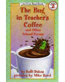 The Bug In Teacher’s Coffee And Other School Poems