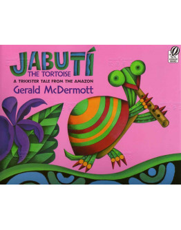 Jabuti The Tortoise：A Trickster Tale From The Amazon