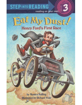 Eat My Dust! Henry Ford’s First Race (A History Reader)