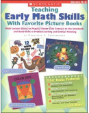 Teaching Early Math Skills With Favorite Picture Books Math Lessons Based On Popular Books That Connect To The Standards And Build Skills In Problem