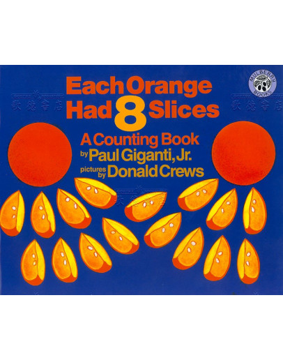 Each Orange Had 8 Slices : A Counting Book