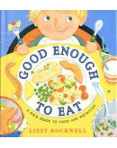 Good Enough To Eat：A Kid’s Guide To Food And Nutrition