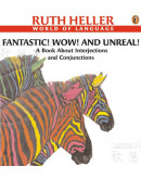 Fantastic! Wow! And Unreal!: A Book About Interjections And Conjunctions (World Of Language)