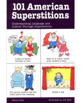 101 American Superstitions : Understanding Language And Culture Through Superstitions
