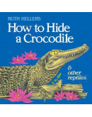 How To Hide A Crocodile & Other Reptiles