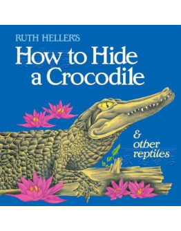 How To Hide A Crocodile & Other Reptiles