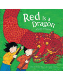 Red Is A Dragon: A Book Of Colors