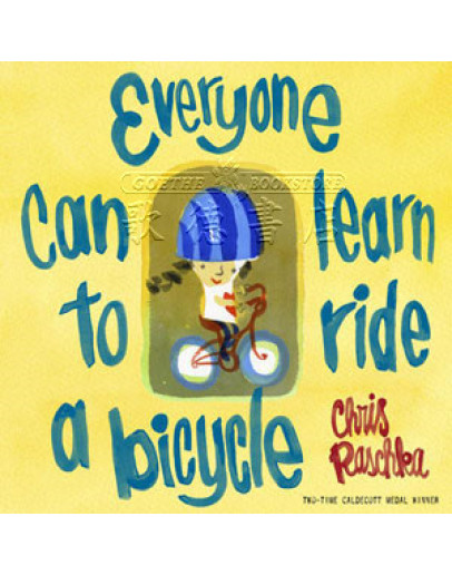 Everyone Can Learn To Ride A Bicycle