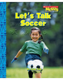 Scholastic News Non-fiction Readers: Sports Talk - Let’s Talk Soccer