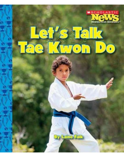 Scholastic News Non-fiction Readers: Sports Talk - Let’s Talk Tae Kwon Do