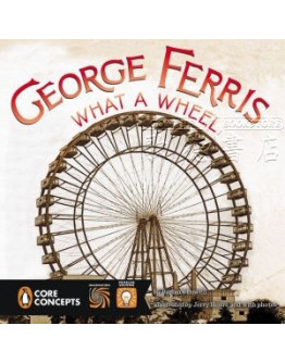 George Ferris, What A Wheel!