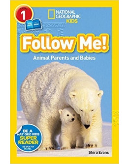 National Geographic Readers: Follow Me! Animal Parents And Babies