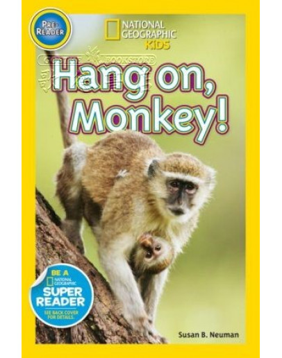 National Geographic Readers: Hang On Monkey!