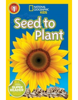 National Geographic Readers: Seed To Plant