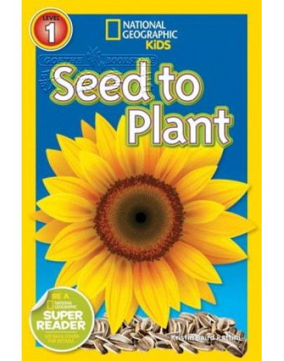 National Geographic Readers: Seed To Plant