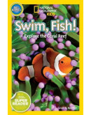 National Geographic Readers: Swim Fish! Explore The Coral Reef