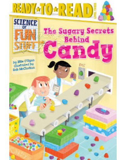 The Sugary Secrets Behind Candy (Science Of Fun Stuff)