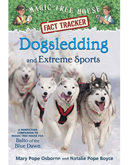 Magic Tree House Fact Tracker (神奇樹屋小百科) #34: Dogsledding And Extreme Sports (英文版)