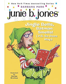 Junie B. Jones #25: Junie B., First Grader: Jingle Bells, Batman Smells! (P.S. So Does May)