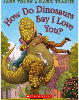 How Do Dinosaurs Say I Love You?