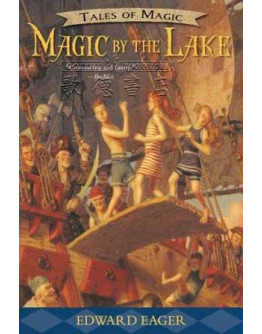 Edward Eager’s Tales Of Magic #02 Magic By The Lake