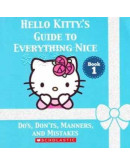 Hello Kitty’s Book Of Everything Nice: Dos, Don’ts, Manners, And Mistakes