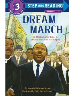 Dream March: Dr. Martin Luther King, Jr., And The March On Washington (A History Reader)