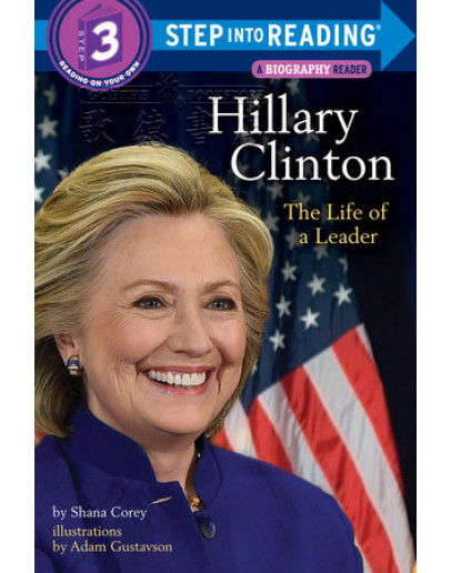 Hillary Clinton: The Life Of A Leader (A Biography Reader)