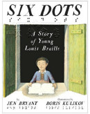 Six Dots: A Story Of Young Louis Braille