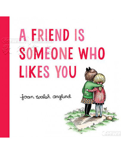 A Friend Is Someone Who Likes You