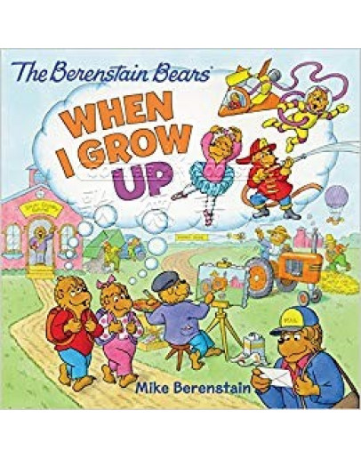 The Berenstain Bears When I Grow Up