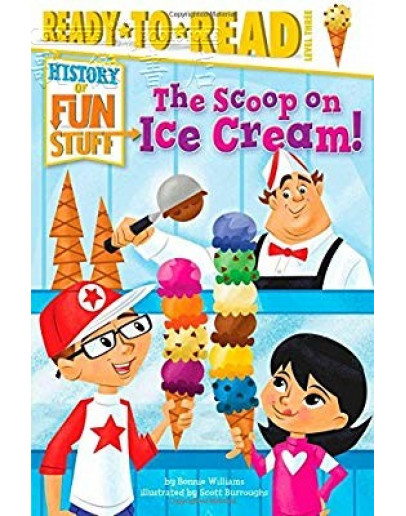 The Scoop On Ice Cream! (History Of Fun Stuff)