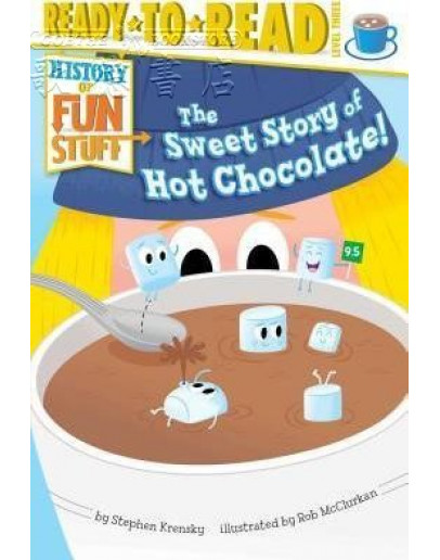 The Sweet Story Of Hot Chocolate! (History Of Fun Stuff)