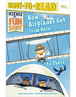 How Airplanes Get From Here...To There! (Science Of Fun Stuff)