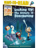 Looking Up! The Science Of Stargazing (Science Of Fun Stuff)