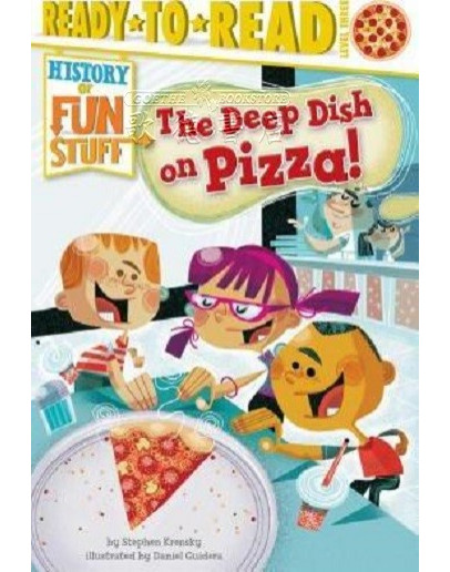 The Deep Dish On Pizza! (History Of Fun Stuff)