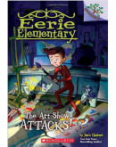 Eerie Elementary (怪誕小學) #09: Art Show Attacks! (英文版)