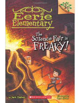 Eerie Elementary (怪誕小學) #04: The Science Fair Is Freaky! (英文版)