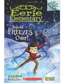 Eerie Elementary (怪誕小學) #05: School Freezes Over! (英文版)