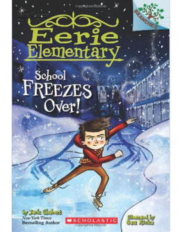 Eerie Elementary (怪誕小學) #05: School Freezes Over! (英文版)