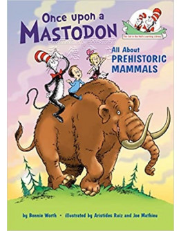 Once Upon A Mastodon: All About Prehistoric Mammals