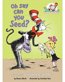 Oh Say Can You Seed?: All About Flowering Plants