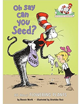 Oh Say Can You Seed?: All About Flowering Plants