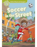 Oxford Read And Imagine: Level 3: Soccer In The Street