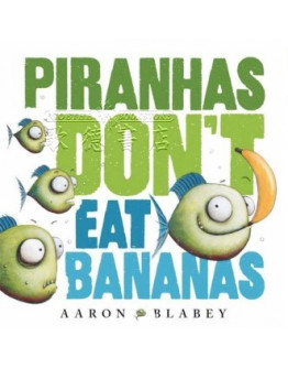 Piranhas Don’t Eat Bananas (w/ CD)