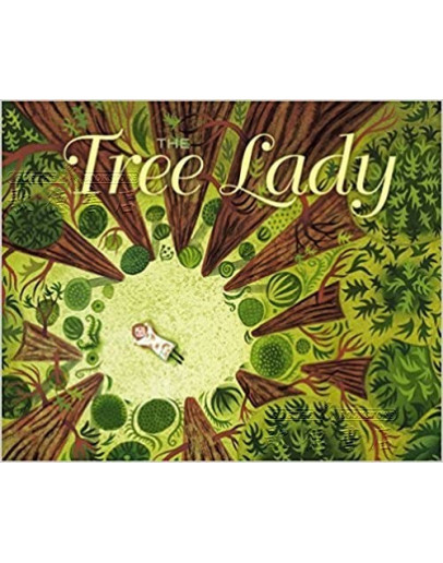 The Tree Lady: The True Story Of How One Tree-Loving Woman Changed A City Forever