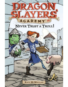 Dragon Slayers’ Academy #18 Never Trust A Troll!