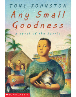 Any Small Goodness: A Novel Of The Barrio (for School Only)