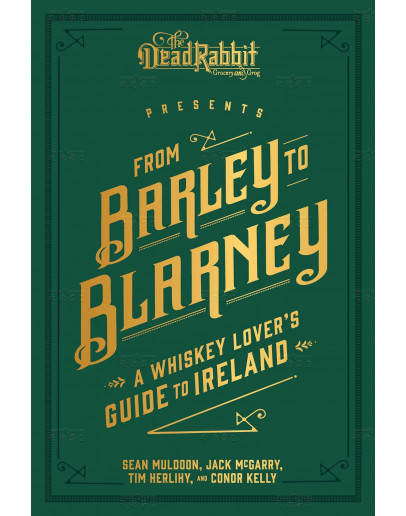 From Barley To Blarney: A Whiskey Lover’s Guide To Ireland