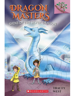 Dragon Masters (馴龍大師) #11: Shine of the Silver Dragon (英文版)